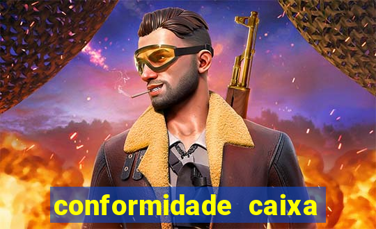 conformidade caixa quanto tempo demora